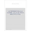LA PREPARATION A LA GUERRE. LA LOI DE TROIS ANS (1910-1914).
