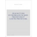 DEUX NOTIONS ECONOMIQUES DE BASE: PRESTATIONS ET CONTRE-PRESTATIONS.