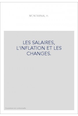 LES SALAIRES, L'INFLATION ET LES CHANGES.