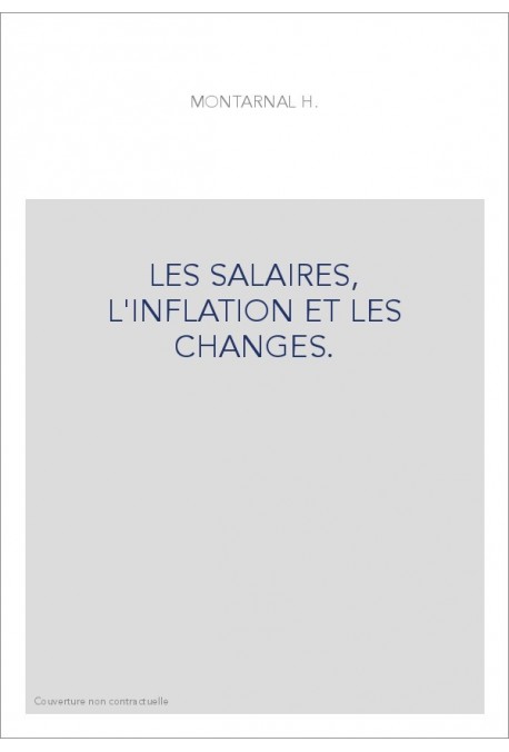 LES SALAIRES, L'INFLATION ET LES CHANGES.