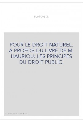POUR LE DROIT NATUREL. A PROPOS DU LIVRE DE M. HAURIOU: LES PRINCIPES DU DROIT PUBLIC.