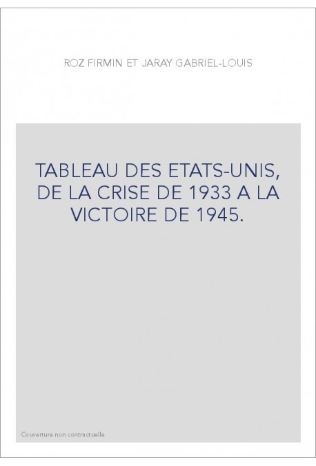 TABLEAU DES ETATS-UNIS, DE LA CRISE DE 1933 A LA VICTOIRE DE 1945.
