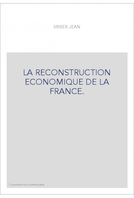 LA RECONSTRUCTION ECONOMIQUE DE LA FRANCE.