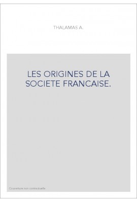 LES ORIGINES DE LA SOCIETE FRANCAISE.