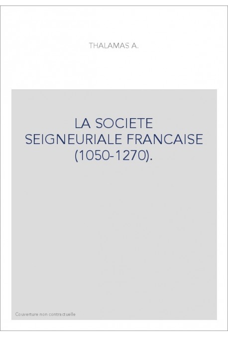 LA SOCIETE SEIGNEURIALE FRANCAISE (1050-1270).