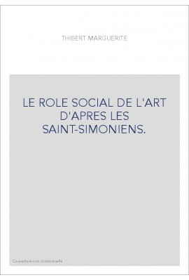 LE ROLE SOCIAL DE L'ART D'APRES LES SAINT-SIMONIENS.