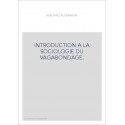 INTRODUCTION A LA SOCIOLOGIE DU VAGABONDAGE.