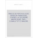 PRECIS DE PSYCHOLOGIE. VERSION FRANCAISE, D'APRES LA DEUXIEME AMERICAINE, PAR L. CUNAULT ET E. MAIGRE.