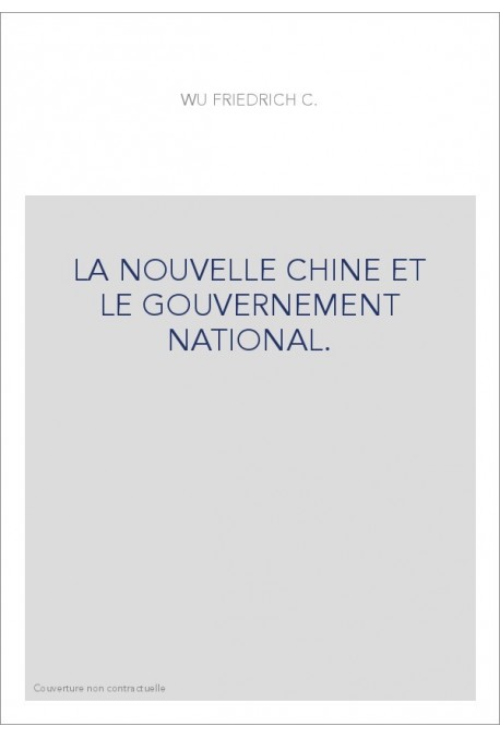 LA NOUVELLE CHINE ET LE GOUVERNEMENT NATIONAL.