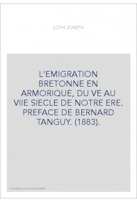 L'EMIGRATION BRETONNE EN ARMORIQUE, DU VE AU VIIE SIECLE DE NOTRE ERE. PREFACE DE BERNARD TANGUY. (1883).