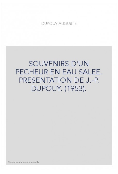 SOUVENIRS D'UN PECHEUR EN EAU SALEE. PRESENTATION DE J.-P. DUPOUY. (1953).