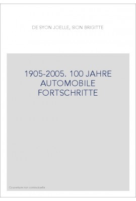 1905-2005. 100 JAHRE AUTOMOBILE FORTSCHRITTE
