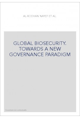 GLOBAL BIOSECURITY. TOWARDS A NEW GOVERNANCE PARADIGM