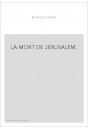 LA MORT DE JERUSALEM.