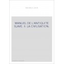 MANUEL DE L'ANTIQUITE SLAVE. TOME II SEUL : LA CIVILISATION.
