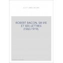 ROBERT BACON. SA VIE ET SES LETTRES (1860-1919).