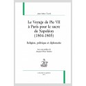 LE VOYAGE DE PIE VII À PARIS POUR LE SACRE DE NAPOLÉON (1804-1805) RELIGION, POLITIQUE ET DIPLOMATIE
