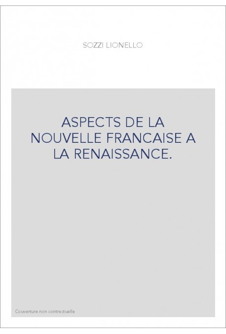 ASPECTS DE LA NOUVELLE FRANCAISE A LA RENAISSANCE.