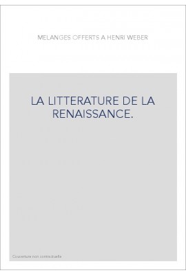 LA LITTERATURE DE LA RENAISSANCE.
