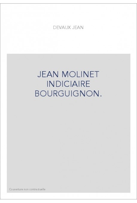 JEAN MOLINET INDICIAIRE BOURGUIGNON.