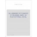 LA LIBRAIRIE DE CHARLES D'ORLEANS. AVEC 34 PHOTOTYPIES. (1910).