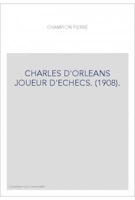 CHARLES D'ORLEANS JOUEUR D'ECHECS. (1908).