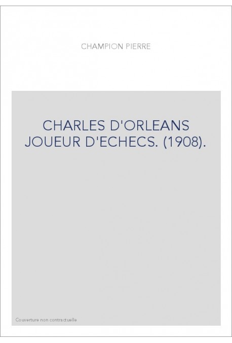 CHARLES D'ORLEANS JOUEUR D'ECHECS. (1908).