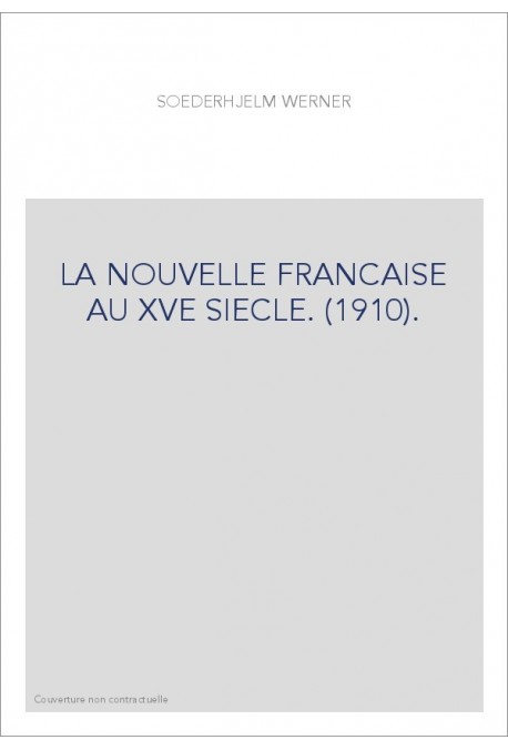 LA NOUVELLE FRANCAISE AU XVE SIECLE. (1910).