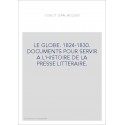 LE GLOBE. 1824-1830. DOCUMENTS POUR SERVIR A L'HISTOIRE DE LA PRESSE LITTERAIRE.