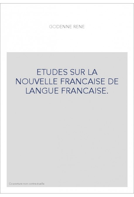 ETUDES SUR LA NOUVELLE FRANCAISE DE LANGUE FRANCAISE.
