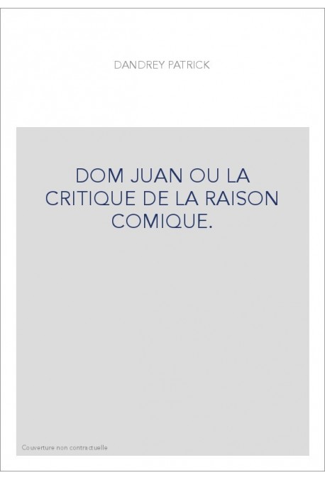DOM JUAN OU LA CRITIQUE DE LA RAISON COMIQUE.