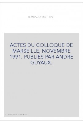 ACTES DU COLLOQUE DE MARSEILLE, NOVEMBRE 1991. PUBLIES PAR ANDRE GUYAUX.