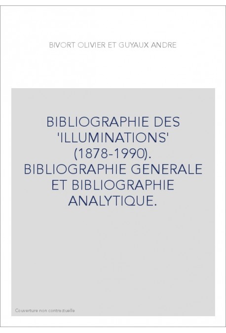 BIBLIOGRAPHIE DES 'ILLUMINATIONS' (1878-1990). BIBLIOGRAPHIE GENERALE ET BIBLIOGRAPHIE ANALYTIQUE.