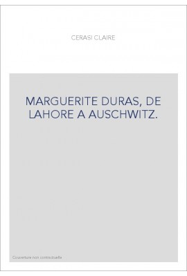 MARGUERITE DURAS, DE LAHORE A AUSCHWITZ.