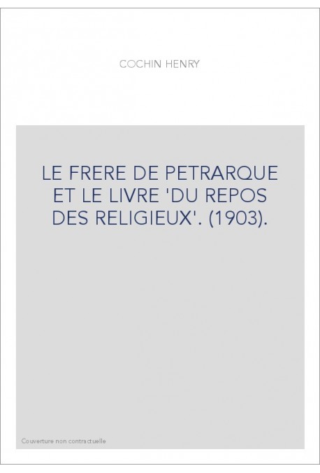 LE FRERE DE PETRARQUE ET LE LIVRE 'DU REPOS DES RELIGIEUX'. (1903).