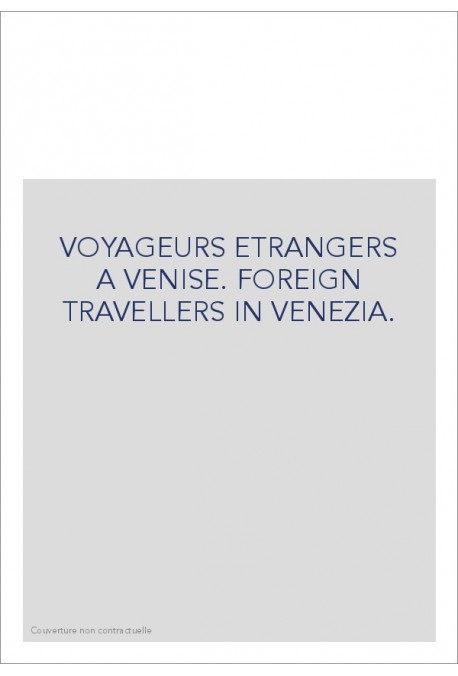 VOYAGEURS ETRANGERS A VENISE. FOREIGN TRAVELLERS IN VENEZIA.