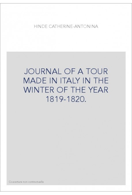JOURNAL OF A TOUR MADE IN ITALY IN THE WINTER OF THE YEAR 1819-1820.