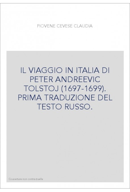 IL VIAGGIO IN ITALIA DI PETER ANDREEVIC TOLSTOJ (1697-1699). PRIMA TRADUZIONE DEL TESTO RUSSO.