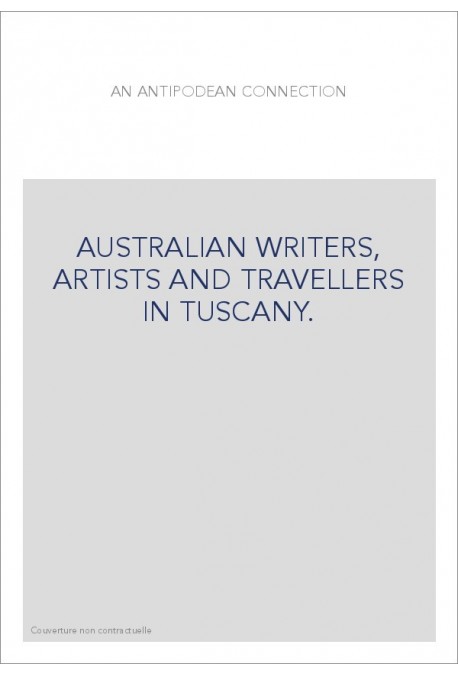 AUSTRALIAN WRITERS, ARTISTS AND TRAVELLERS IN TUSCANY.