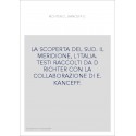 LA SCOPERTA DEL SUD. IL MERIDIONE, L'ITALIA. TESTI RACCOLTI DA D RICHTER CON LA COLLABORAZIONE DI E. KANCEFF.