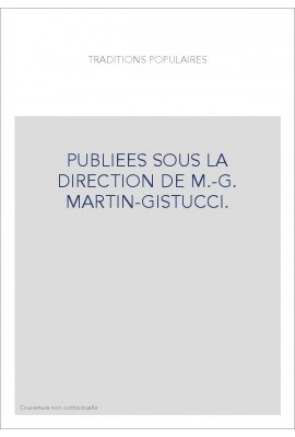 PUBLIEES SOUS LA DIRECTION DE M.-G. MARTIN-GISTUCCI.