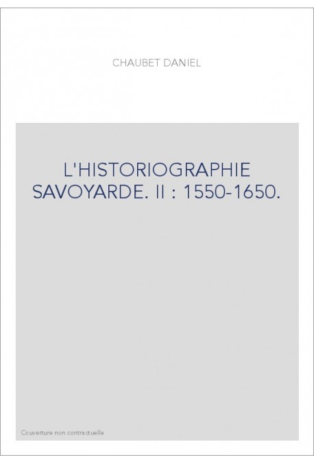 L'HISTORIOGRAPHIE SAVOYARDE. II : 1550-1650.