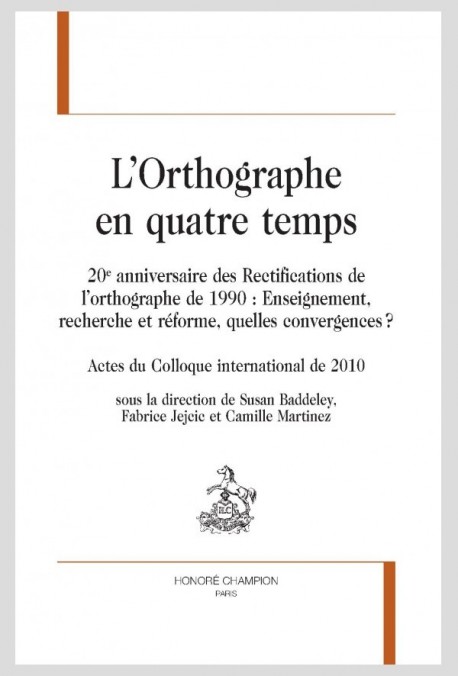 L'ORTHOGRAPHE EN QUATRE TEMPS 20E ANNIVERSAIRE DES RECTIFICATIONS DE L’ORTHOGRAPHE DE 1990 :