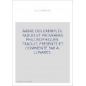 ARBRE DES EXEMPLES. FABLES ET PROVERBES PHILOSOPHIQUES. TRADUCTION EN FRANCAIS MODERNE