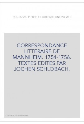 CORRESPONDANCE LITTERAIRE DE MANNHEIM. 1754-1756. TEXTES EDITES PAR JOCHEN SCHLOBACH.