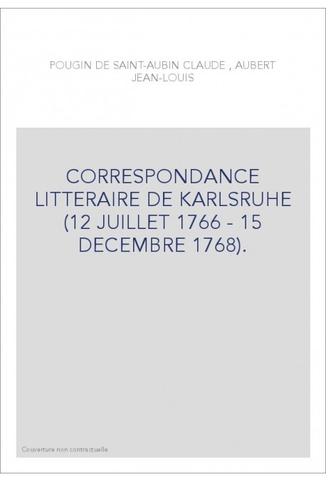 CORRESPONDANCE LITTERAIRE DE KARLSRUHE. TOME III (12 JUILLET 1766 - 15 DECEMBRE 1768).