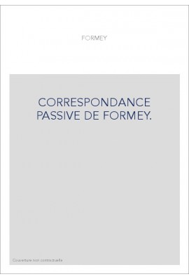 CORRESPONDANCE PASSIVE DE FORMEY.