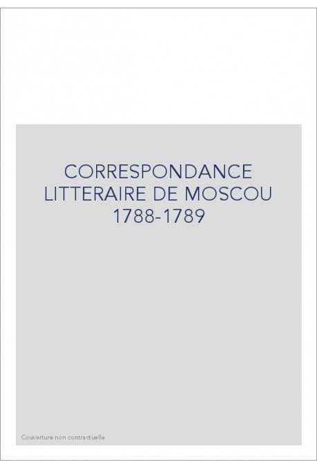 CORRESPONDANCE LITTERAIRE DE MOSCOU 1788-1789