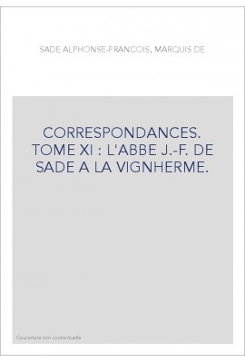 CORRESPONDANCE. TOME XI. 1767-1777 L'ABBE J-F DE SADE A LA VIGNHERME