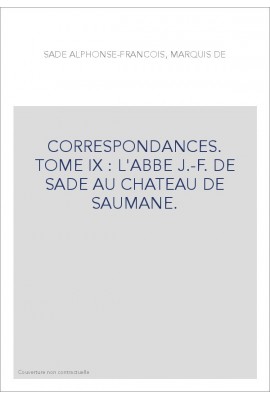 CORRESPONDANCE. TOME IX. 1705-1767 L'ABBE J-F DE SADE AU CHATEAU DE SAUMANE
